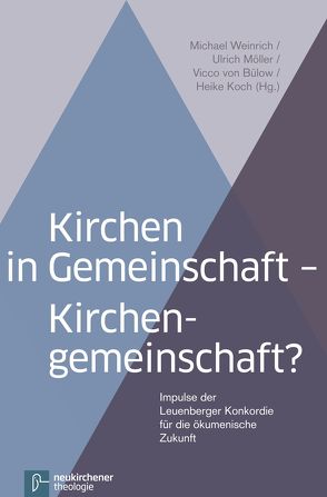 Kirchen in Gemeinschaft – Kirchengemeinschaft? von Birmelé,  André, Bülow,  Vicco von, Großhans,  Hans-Peter, Koch,  Heike, Möller,  Ulrich, Weinrich,  Michael