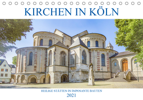 Kirchen in Köln – Heilige Stätten und imposante Bauten (Tischkalender 2021 DIN A5 quer) von Stock,  pixs:sell@Adobe