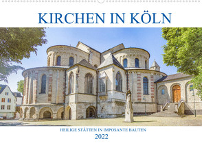 Kirchen in Köln – Heilige Stätten und imposante Bauten (Wandkalender 2022 DIN A2 quer) von Stock,  pixs:sell@Adobe