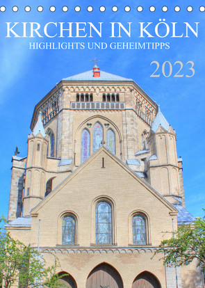 Kirchen in Köln – Highlights und Geheimtipps (Tischkalender 2023 DIN A5 hoch) von Stock,  pixs:sell@Adobe