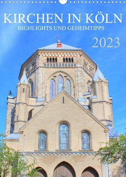 Kirchen in Köln – Highlights und Geheimtipps (Wandkalender 2023 DIN A3 hoch) von Stock,  pixs:sell@Adobe