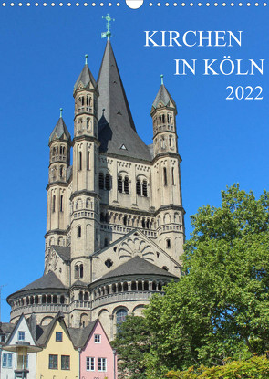 Kirchen in Köln (Wandkalender 2022 DIN A3 hoch) von Stock,  pixs:sell@Adobe