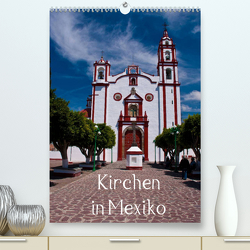 Kirchen in Mexiko (Premium, hochwertiger DIN A2 Wandkalender 2023, Kunstdruck in Hochglanz) von Hornecker,  Frank