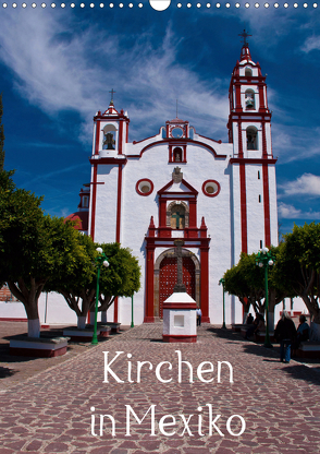 Kirchen in Mexiko (Wandkalender 2020 DIN A3 hoch) von Hornecker,  Frank