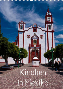Kirchen in Mexiko (Wandkalender 2023 DIN A2 hoch) von Hornecker,  Frank