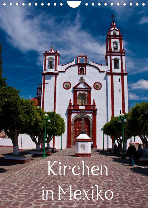 Kirchen in Mexiko (Wandkalender 2023 DIN A4 hoch) von Hornecker,  Frank