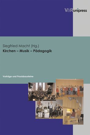 Kirchen – Musik – Pädagogik von Macht,  Siegfried