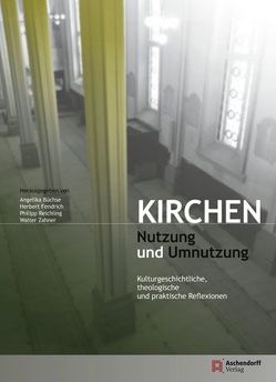 Kirchen – Nutzung und Umnutzung von Büchse,  Angelika, Fendrich,  Herbert, Reichling,  Philipp, Zahner,  Walter