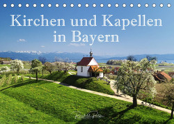 Kirchen und Kapellen in Bayern (Tischkalender 2022 DIN A5 quer) von Ratzer,  Reinhold