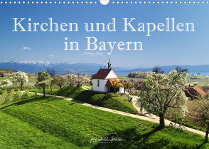 Kirchen und Kapellen in Bayern (Wandkalender 2022 DIN A3 quer) von Ratzer,  Reinhold