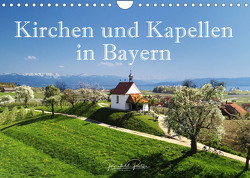 Kirchen und Kapellen in Bayern (Wandkalender 2022 DIN A4 quer) von Ratzer,  Reinhold