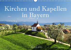 Kirchen und Kapellen in Bayern (Wandkalender 2023 DIN A3 quer) von Ratzer,  Reinhold