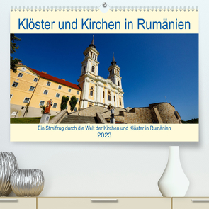 Kirchen und Klöster in Rumänien (Premium, hochwertiger DIN A2 Wandkalender 2023, Kunstdruck in Hochglanz) von Brack,  Roland