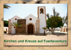 Kirchen und Kreuze auf Fuerteventura (Wandkalender 2021 DIN A2 quer) von Heizmann bildkunschd,  Thomas
