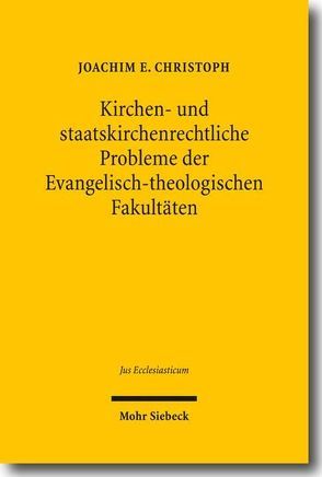 Kirchen- und staatskirchenrechtliche Probleme der Evangelisch-theologischen Fakultäten von Christoph,  Joachim E.
