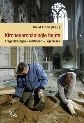 Kirchenarchäologie heute von Krohn,  Niklot