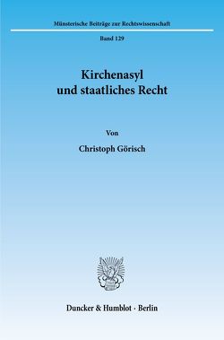 Kirchenasyl und staatliches Recht. von Görisch,  Christoph