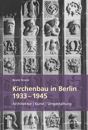 Kirchenbau in Berlin 1933 – 1945 von Rossié,  Beate