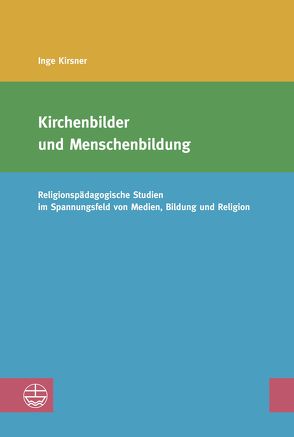 Kirchenbilder und Menschenbildung von Kirsner,  Inge