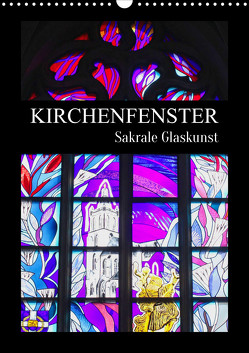 Kirchenfenster – Sakrale Glaskunst (Wandkalender 2024 DIN A3 hoch) von Schittenhelm,  Elisabeth