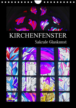 Kirchenfenster – Sakrale Glaskunst (Wandkalender 2024 DIN A4 hoch) von Schittenhelm,  Elisabeth