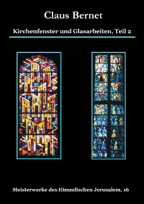 Kirchenfenster und Glasarbeiten, Teil 2 von Bernet,  Claus