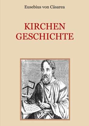 Kirchengeschichte von Caesarea,  Eusebius von, Eibisch,  Conrad