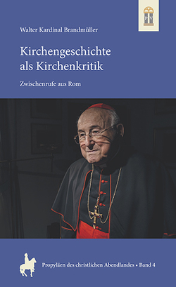 Kirchengeschichte als Kirchenkritik von Feldkamp,  Michael F., Kardinal Brandmüller,  Walter