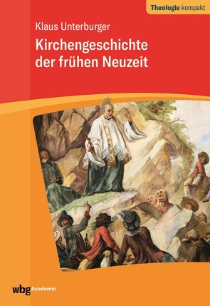 Kirchengeschichte der frühen Neuzeit von Unterburger,  Klaus