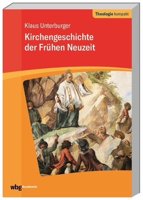 Kirchengeschichte der frühen Neuzeit von Unterburger,  Klaus