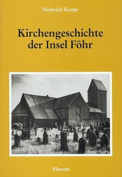Kirchengeschichte der Insel Föhr von Koops,  Heinrich