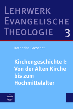 Kirchengeschichte I: Von der Alten Kirche bis zum Hochmittelalter von Greschat,  Katharina