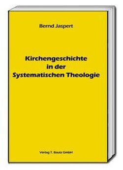 Kirchengeschichte in der Systematischen Theologie von Jaspert,  Bernd