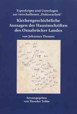 Kirchengeschichtliche Aussagen der Hausinschriften des Osnabrücker Landes von Johannes Thomes von Tebbe,  Theodor