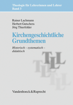 Kirchengeschichtliche Grundthemen von Breuer,  Thomas, Dierk,  Heidrun, Gutschera,  Herbert, Lachmann,  Rainer, Pirner,  Manfred L. H., Ruppert,  Godehard, Thierfelder,  Jörg