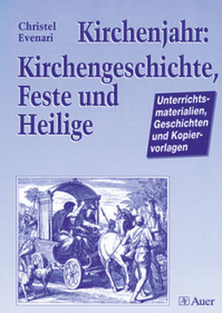 Kirchenjahr: Kirchengeschichte, Feste und Heilige von Evenari,  Christel