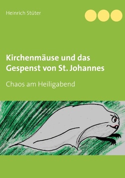 Kirchenmäuse und das Gespenst von St. Johannes von Stüter,  Heinrich