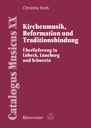 Kirchenmusik, Reformation und Traditionsbindung von Roth,  Christine
