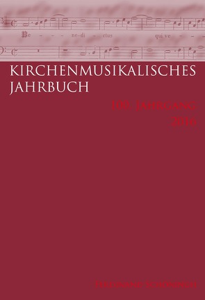 Kirchenmusikalisches Jahrbuch – 100. Jahrgang 2016 von Forst,  Inge, Freudenreich,  Oswald, Kindhäuser,  Petra, Konrad,  Ulrich, Krieg,  Gustav A, Menzel,  Stefan, Roeder,  Thomas, Schabram,  Kai Marius, Schmidt,  Beate Agnes, Töpelmann,  Viktor, Voigt,  Konstantin, Waczkat,  Andreas