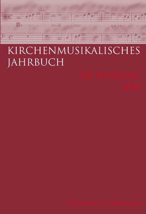 Kirchenmusikalisches Jahrbuch – 102. Jahrgang 2018 von Atkinson,  Charles, Geiger,  Friedrich, Hartmann-Strauß,  Jasmin, Herrmann-Fertig,  Lisa, Konrad,  Ulrich, Loos,  Helmut, Marx,  Hans Joachim, Pöche,  Juliane