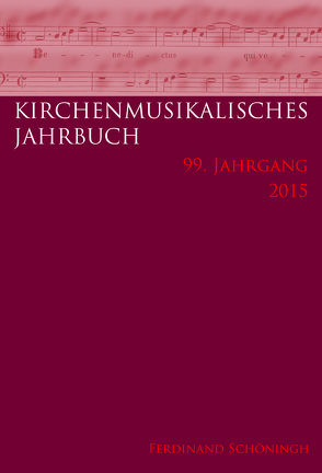 Kirchenmusikalisches Jahrbuch – 99. Jahrgang 2015 von Dippon,  Martin, Freudenreich,  Oswald, Konrad,  Ulrich, Mücke,  Panja, Vicarova,  Eva