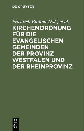 Kirchenordnung für die evangelischen Gemeinden der Provinz Westfalen und der Rheinprovinz von Bluhme,  Friedrich, Hälschner,  Hugo, Kahl,  Wilhelm