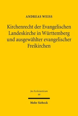 Kirchenrecht der Evangelischen Landeskirche in Württemberg und ausgewählter evangelischer Freikirchen von Weiß,  Andreas
