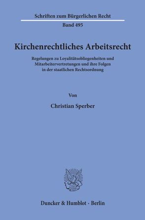 Kirchenrechtliches Arbeitsrecht. von Sperber,  Christian
