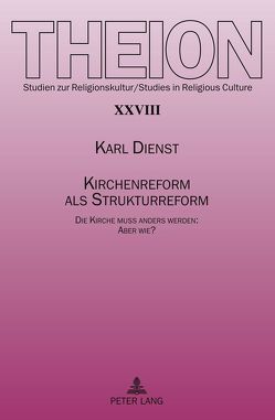 Kirchenreform als Strukturreform von Dienst,  Karl