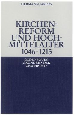 Kirchenreform und Hochmittelalter 1046–1215 von Jakobs,  Hermann