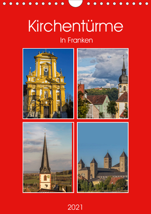 Kirchentürme in Franken (Wandkalender 2021 DIN A4 hoch) von Will,  Hans