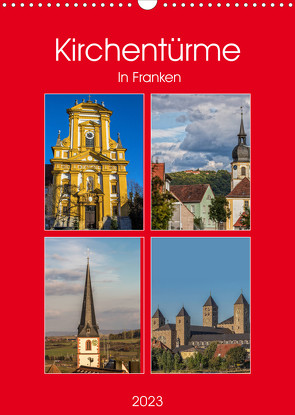Kirchentürme in Franken (Wandkalender 2023 DIN A3 hoch) von Will,  Hans