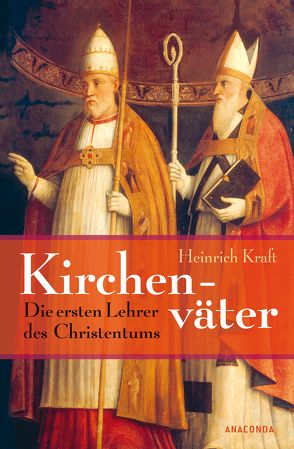 Kirchenväter – Die ersten Lehrer des Christentums von Kraft,  Heinrich