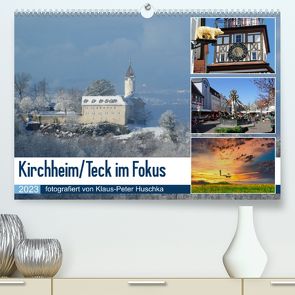 Kirchheim/Teck im Fokus (Premium, hochwertiger DIN A2 Wandkalender 2023, Kunstdruck in Hochglanz) von Huschka,  Klaus-Peter